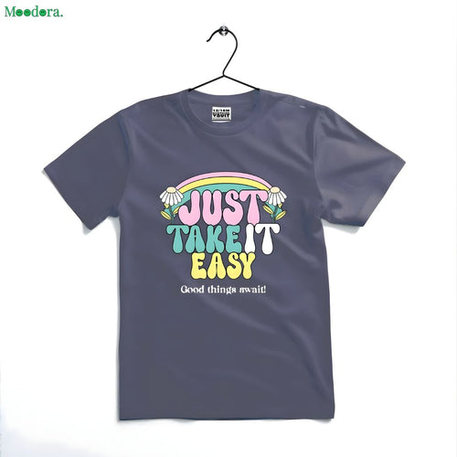 JUST TAKE IT EASY Printed T-Shirt – Casual Cotton Tee | Moodora